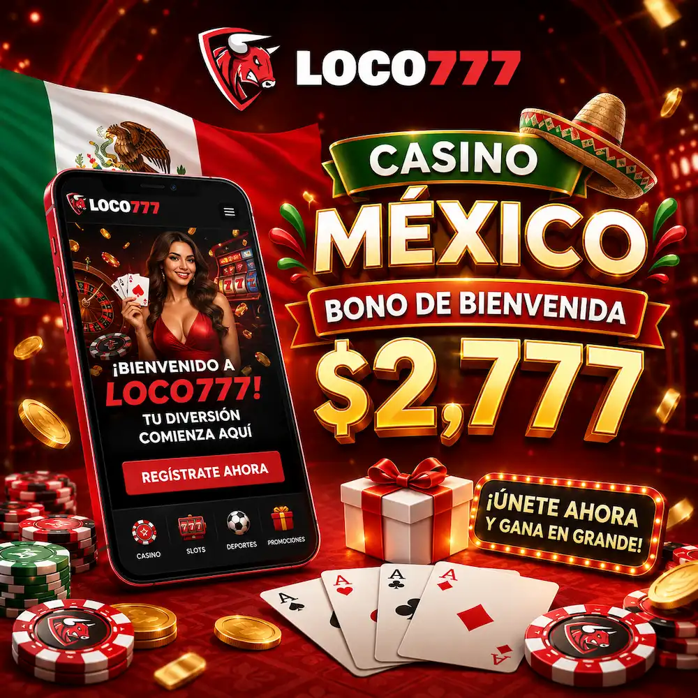 Loco777 Loco777 - Casino México Bono De Bienvenida